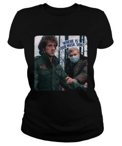 Rambo where is your mask son  Classic Ladies