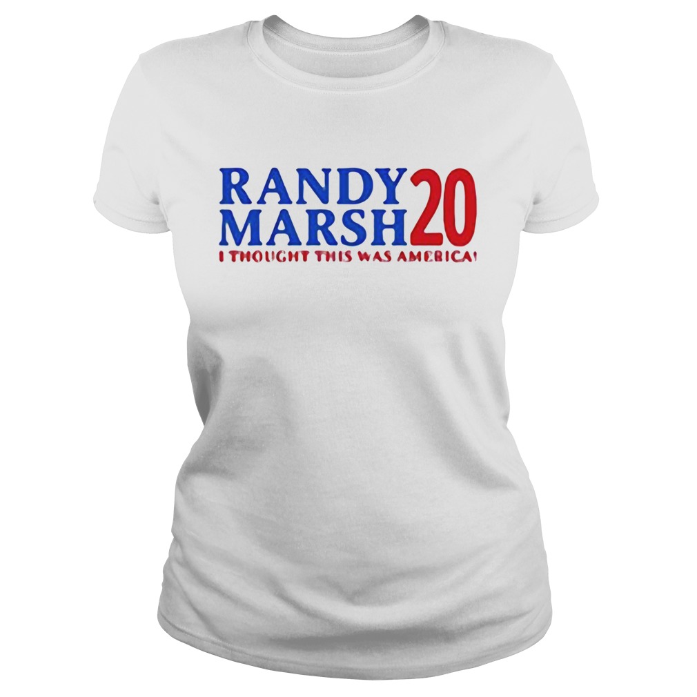 Randay Marsh 20 I Thought This Was American Independence Day Classic Ladies