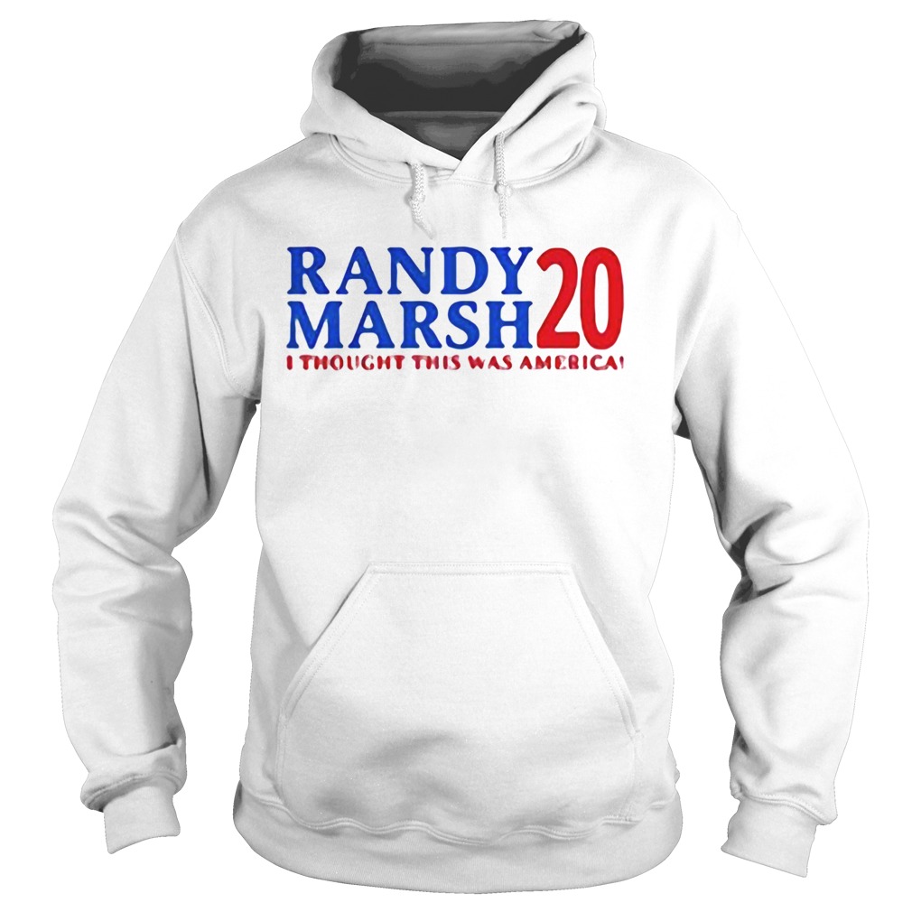 Randay Marsh 20 I Thought This Was American Independence Day Hoodie