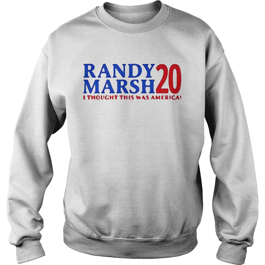 Randay Marsh 20 I Thought This Was American Independence Day Sweatshirt