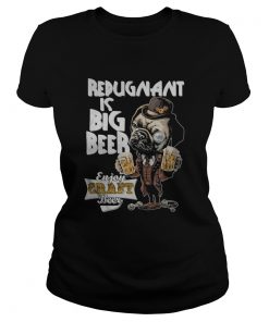 Redugnant Is Big Beer Enjoy Graft Beer Dog  Classic Ladies