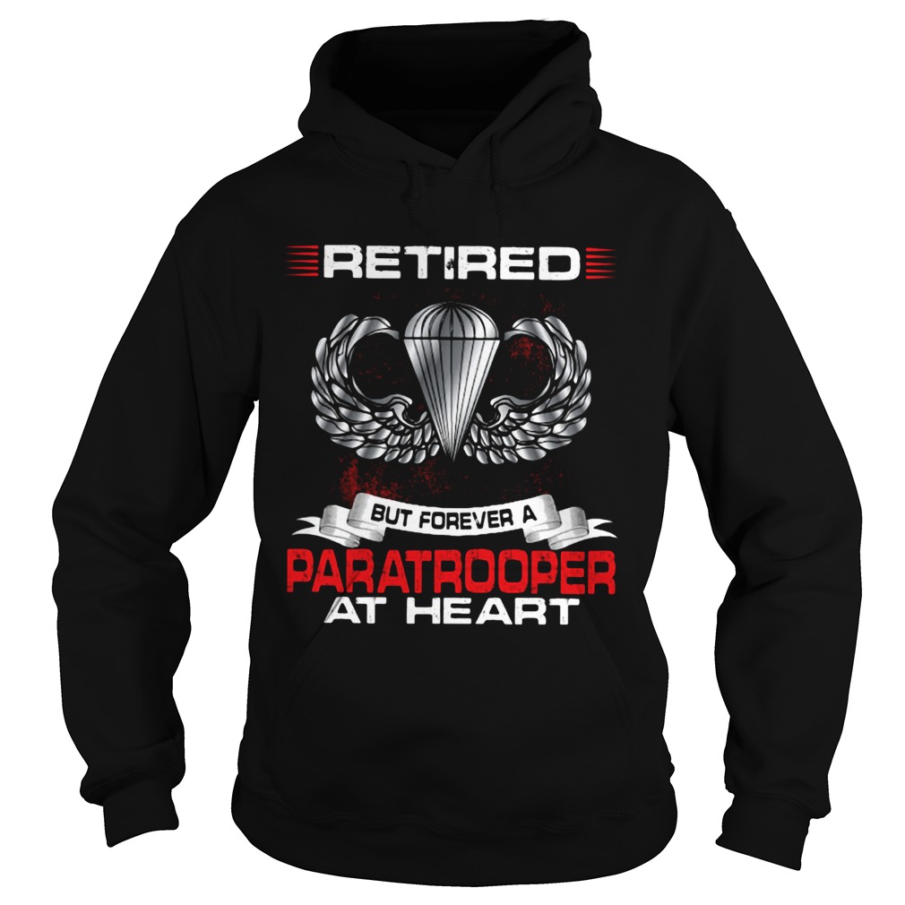 Retired but forever a paratrooper at heart Hoodie