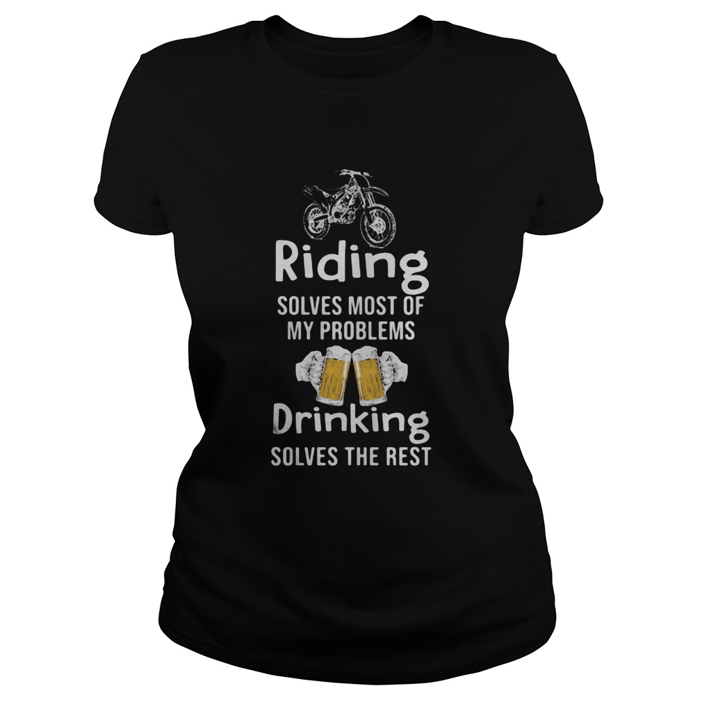 Riding Solves Most Of My Problems Drinking Solves The Rest Beer Motorcross Classic Ladies