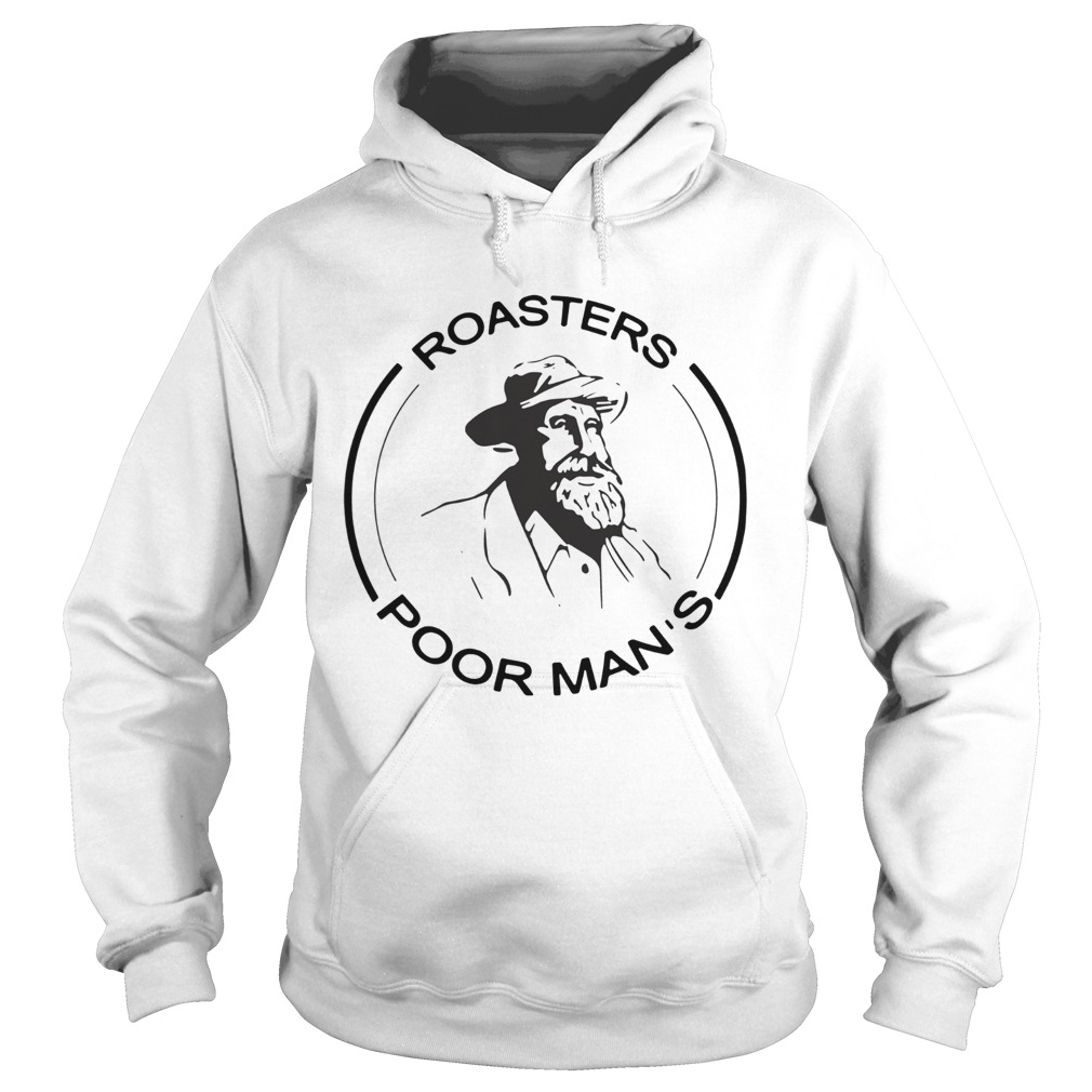 Roasters Poor Mans Hoodie