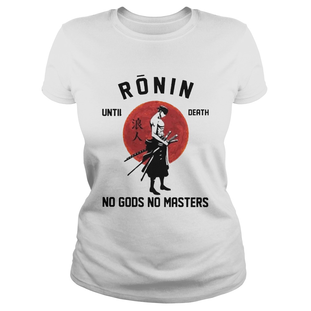 Roronoa Zoro Ronin Until Death No Gods No Masters Classic Ladies