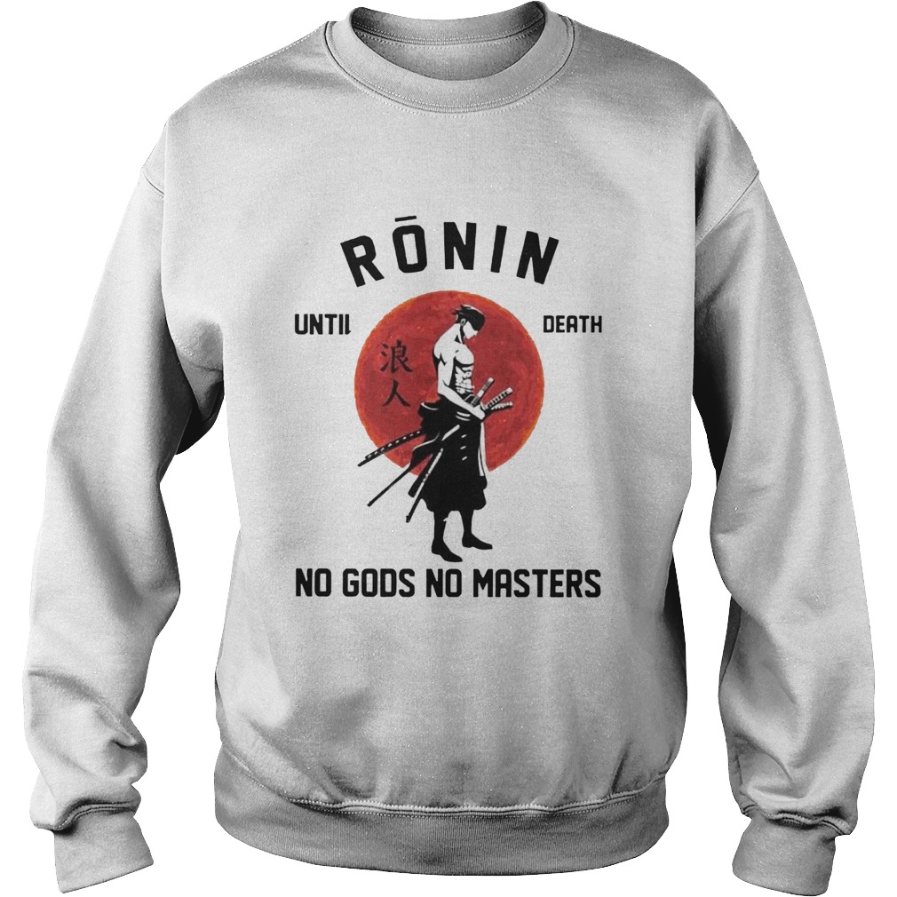 Roronoa Zoro Ronin Until Death No Gods No Masters Sweatshirt