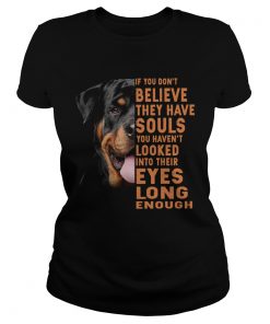 Rottweiler If You Dont Believe They Have Souls You Havent Looked  Classic Ladies