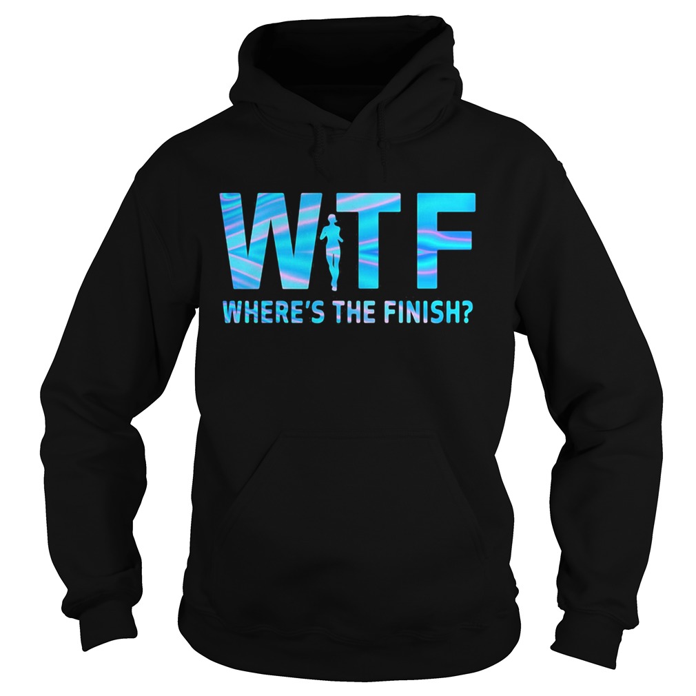 Running wtf wheres the finish Hoodie