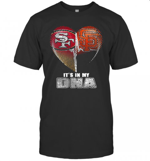 San Francisco 49Ers And San Francisco Giants It'S In My Dna Hearts T-Shirt