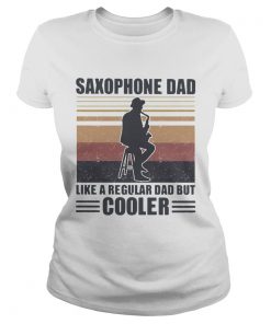 Saxophone Dad Like A Regular Dad But Cooler  Classic Ladies