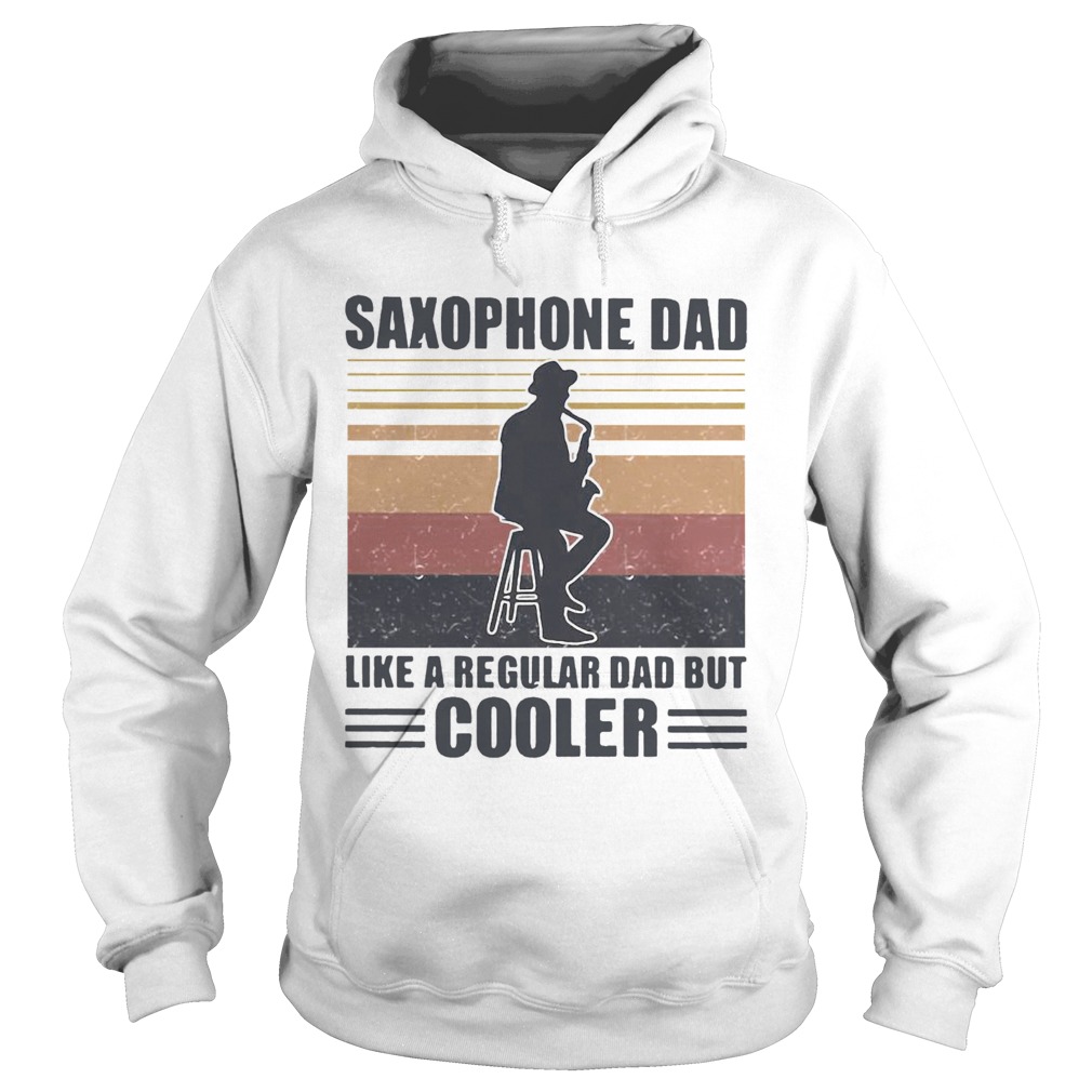 Saxophone Dad Like A Regular Dad But Cooler Hoodie