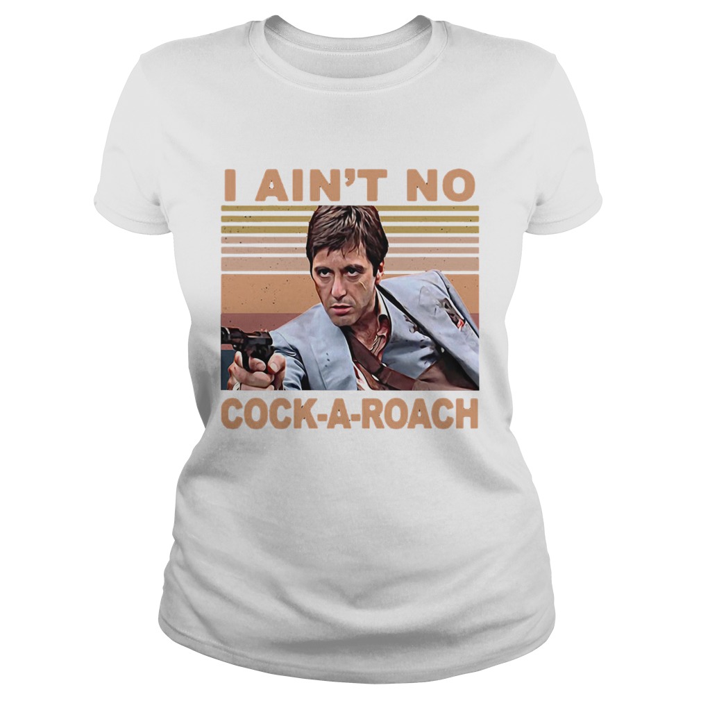 Scarface tony montana i aint no cockaroach vintage retro Classic Ladies