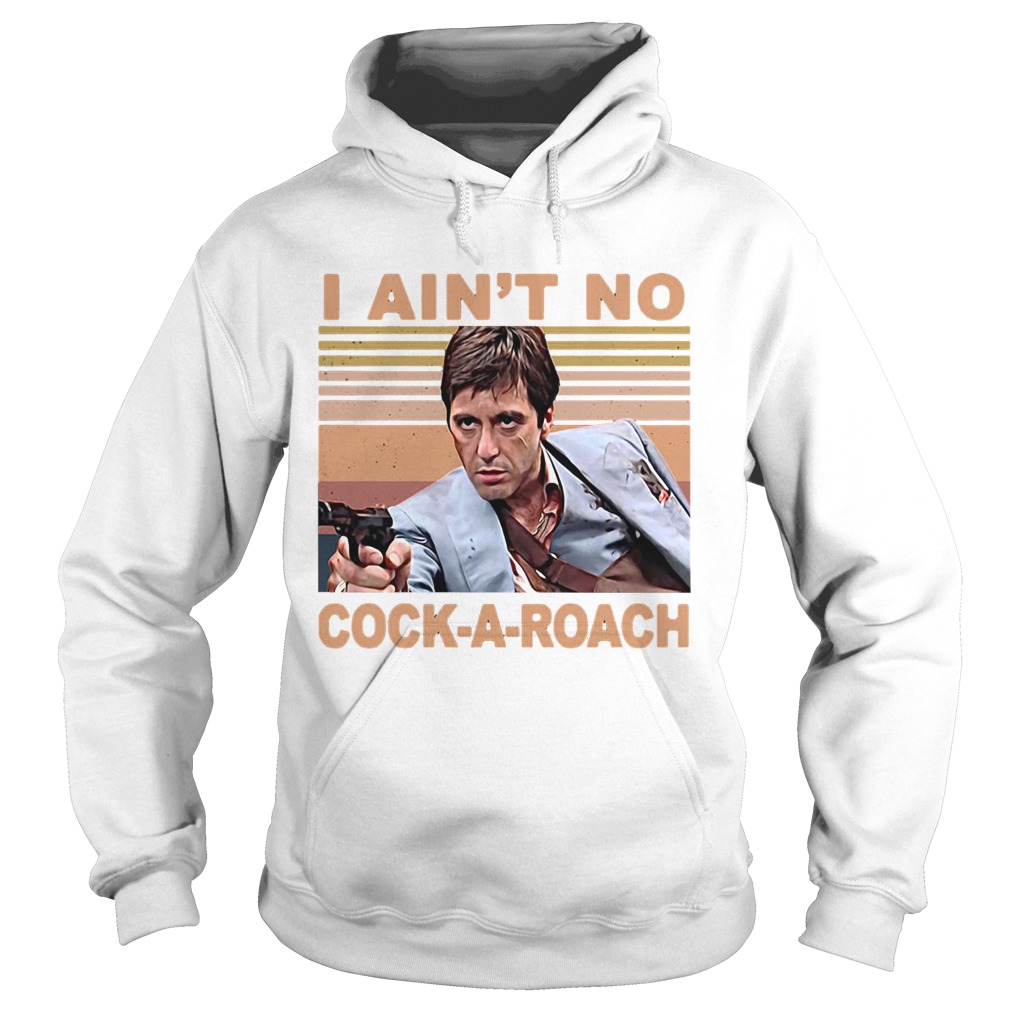 Scarface tony montana i aint no cockaroach vintage retro Hoodie