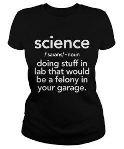 Science doing stuff in lad that would be a felony in your garage  Classic Ladies