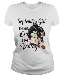 September girl Im not old im vintage  Classic Ladies