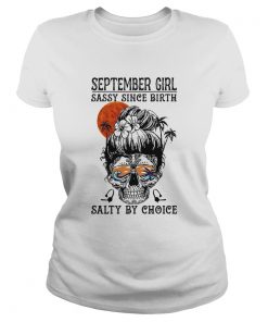 September girl sassy since birth salty by choice sunset skull  Classic Ladies