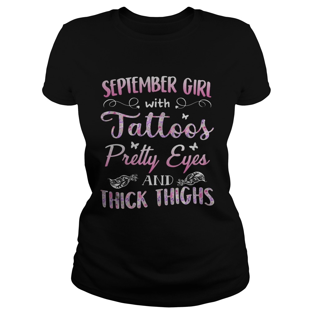 September girl tatoos pretty eyes and thick thighs butterfly Classic Ladies