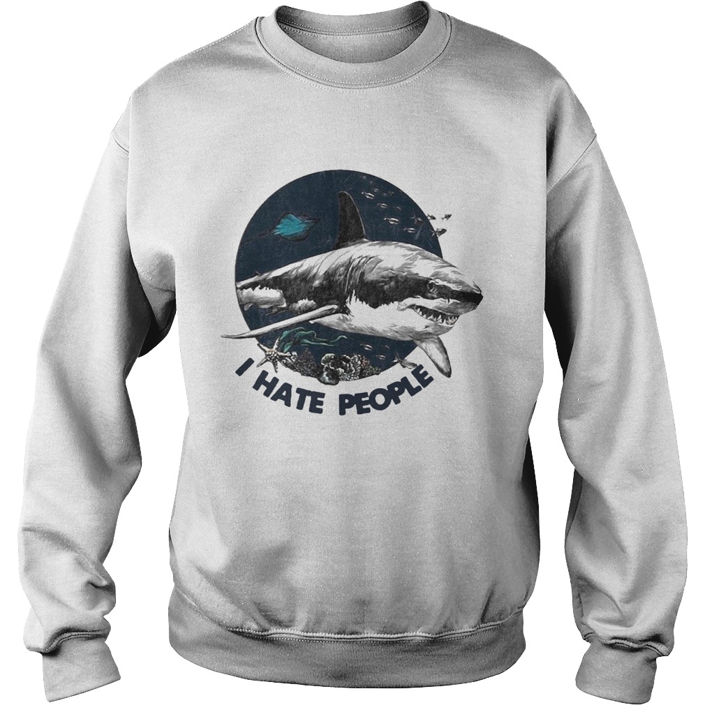 Shark i hate people sea Sweatshirt