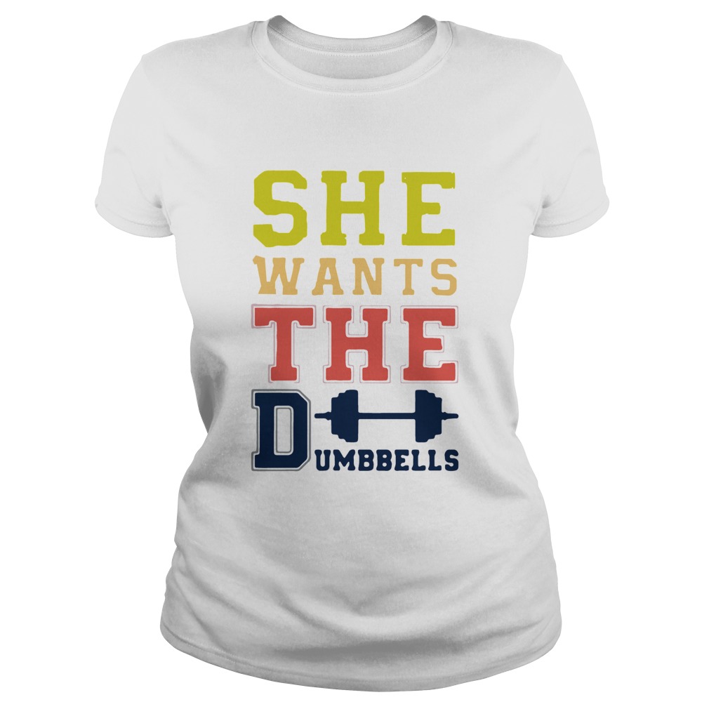 She Wants The Dumbbells Classic Ladies