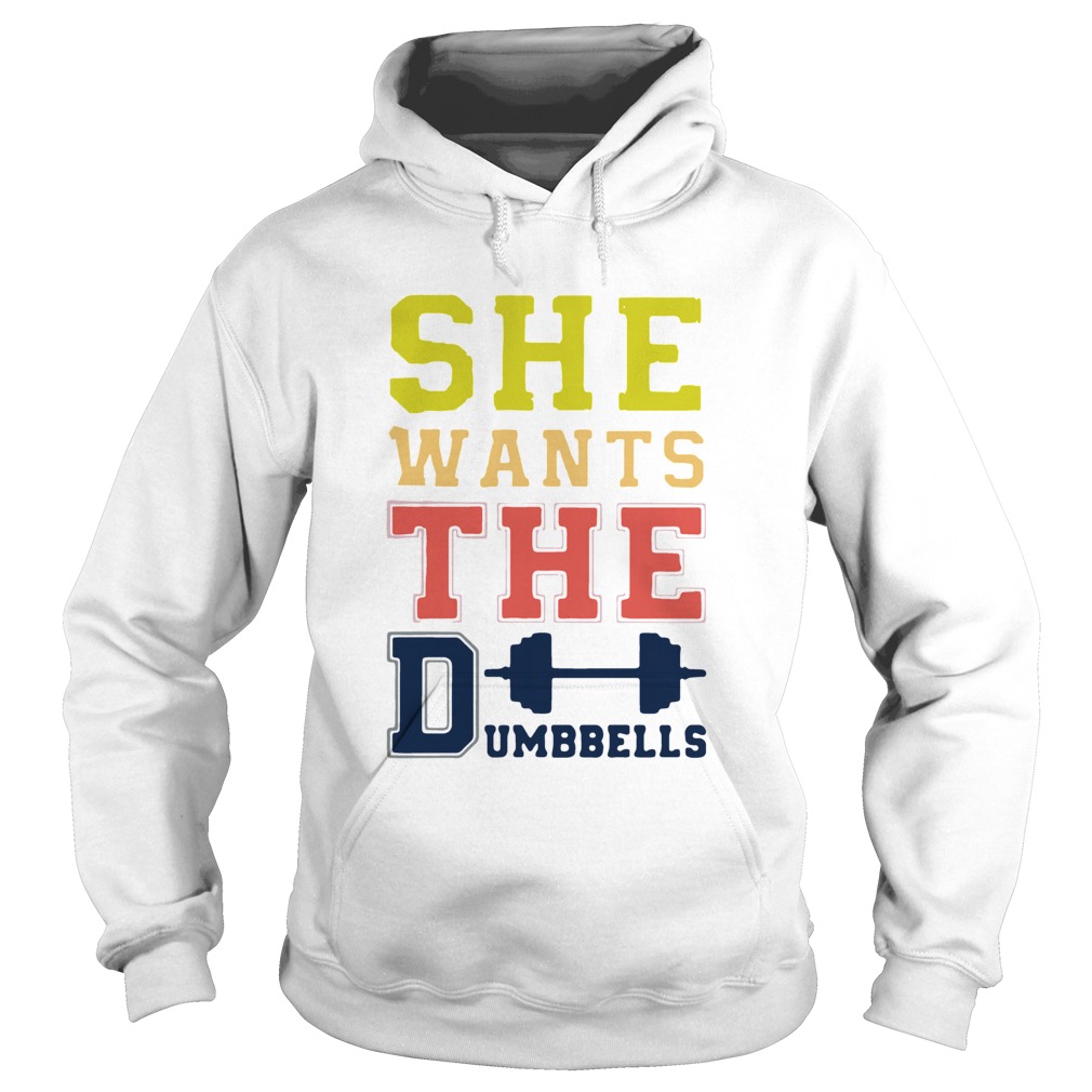 She Wants The Dumbbells Hoodie