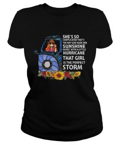 Shes So Complicated Thats The Way God Made Her Sunshine Mixed With A Little Hurricane That Girl I Classic Ladies