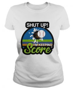Shut up Im keeping score vintage retro  Classic Ladies