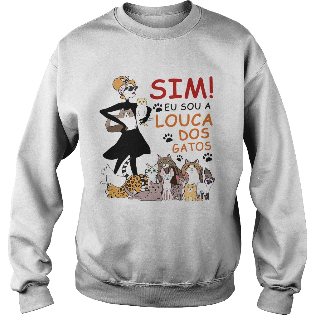 Sim eu sou a louca dos gatos paw dogs Sweatshirt