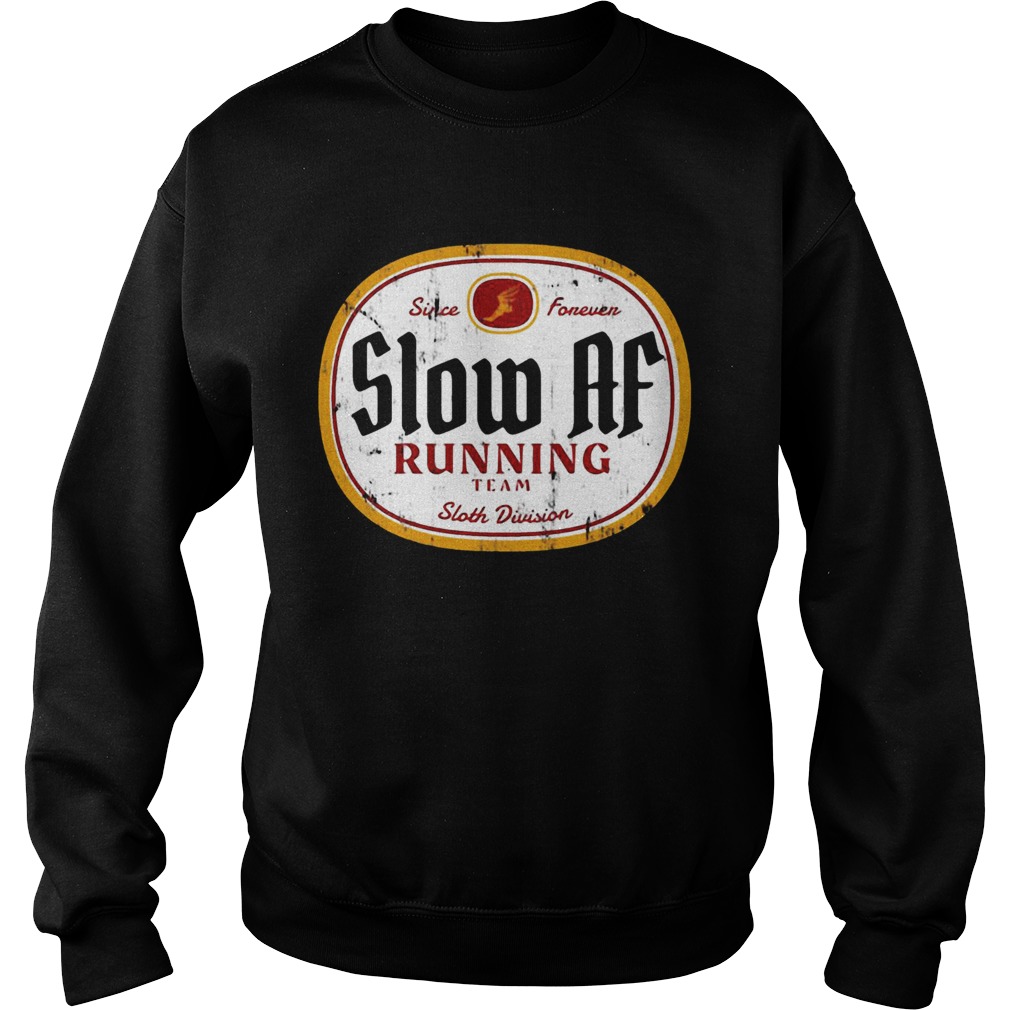Since Forever Slow Af Running Team Sloth Division Sweatshirt