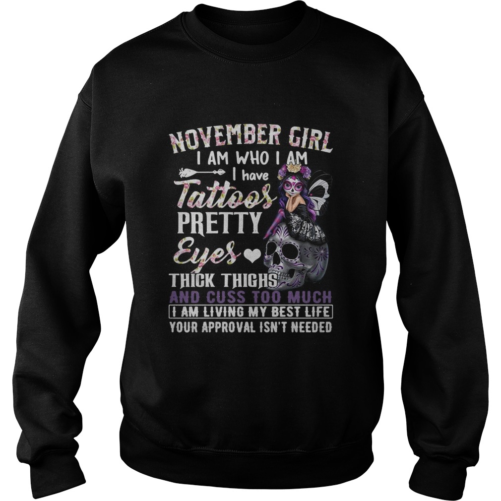 Skull Girl November Girl Im Who I Am I Have Tattoos Pretty Eyes Sweatshirt