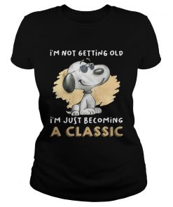 Snoopy Im Not Getting Old Im Just Becoming A  Classic Ladies