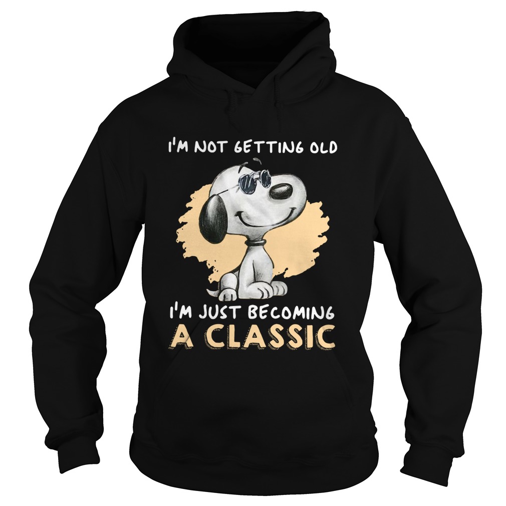 Snoopy Im Not Getting Old Im Just Becoming A Hoodie
