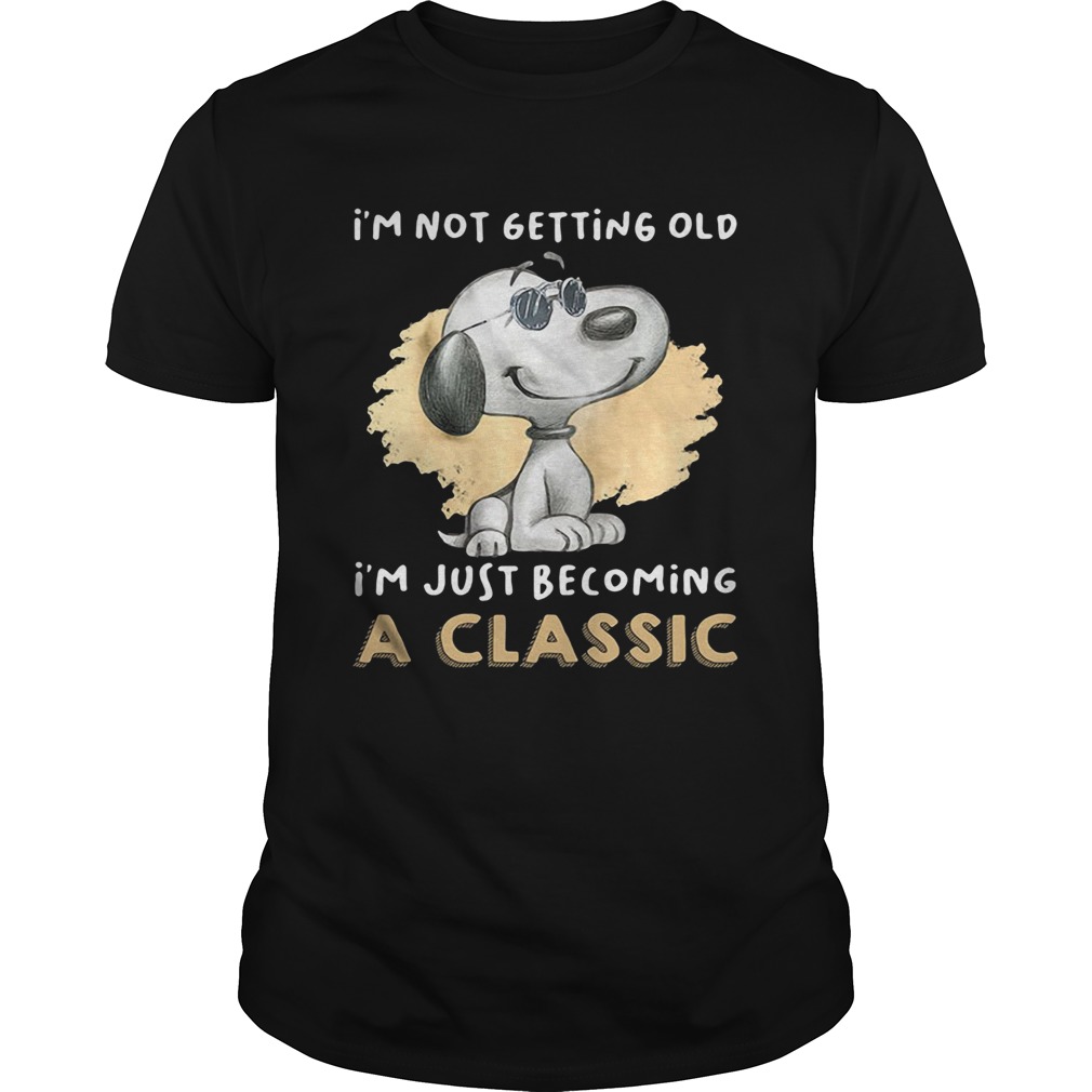 Snoopy Im Not Getting Old Im Just Becoming A Unisex