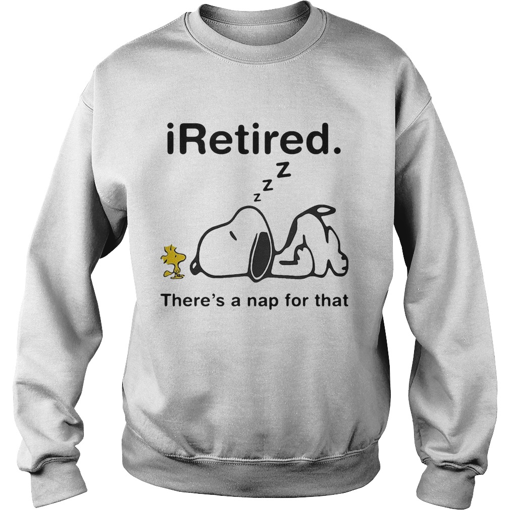 Snoopy and woodstock i retired theres a nap for that Sweatshirt