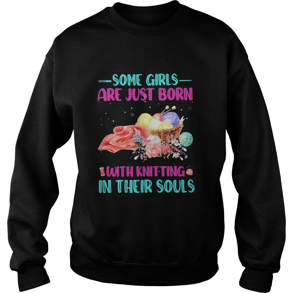 Some Girls Are Just Born With Knitting In Their Souls Sweatshirt