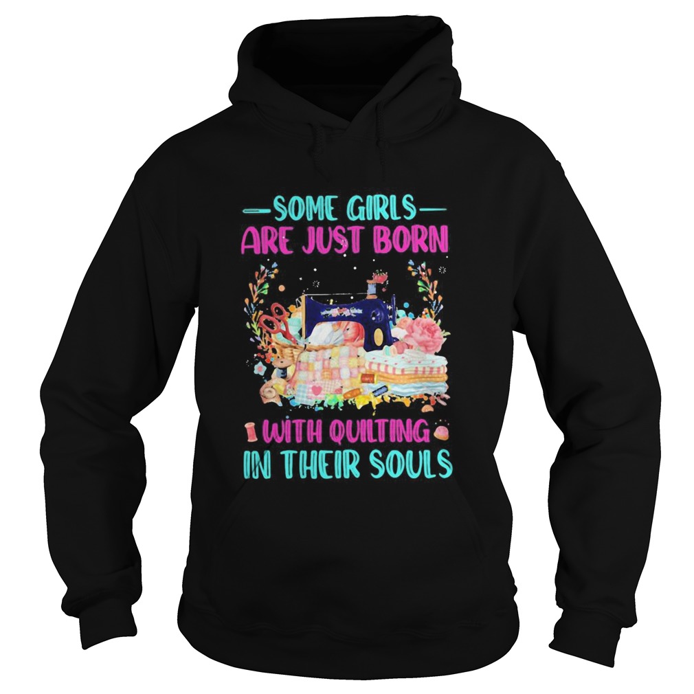 Some Girls Are Just Born With Quilting In Their Souls Hoodie
