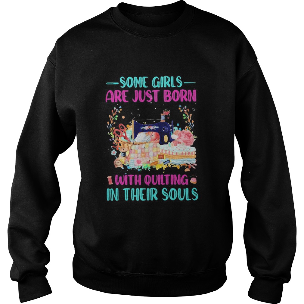 Some Girls Are Just Born With Quilting In Their Souls Sweatshirt
