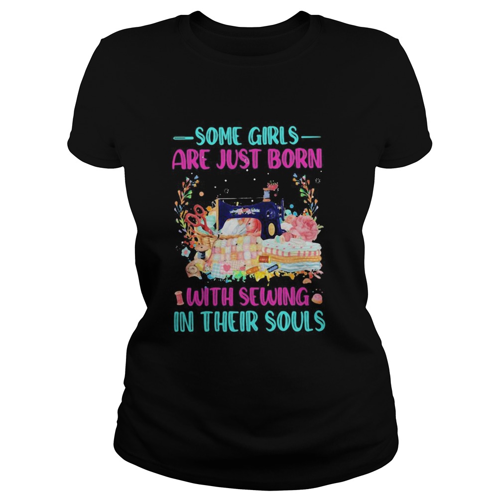 Some Girls Are Just Born With Sewing In Their Souls Color Classic Ladies