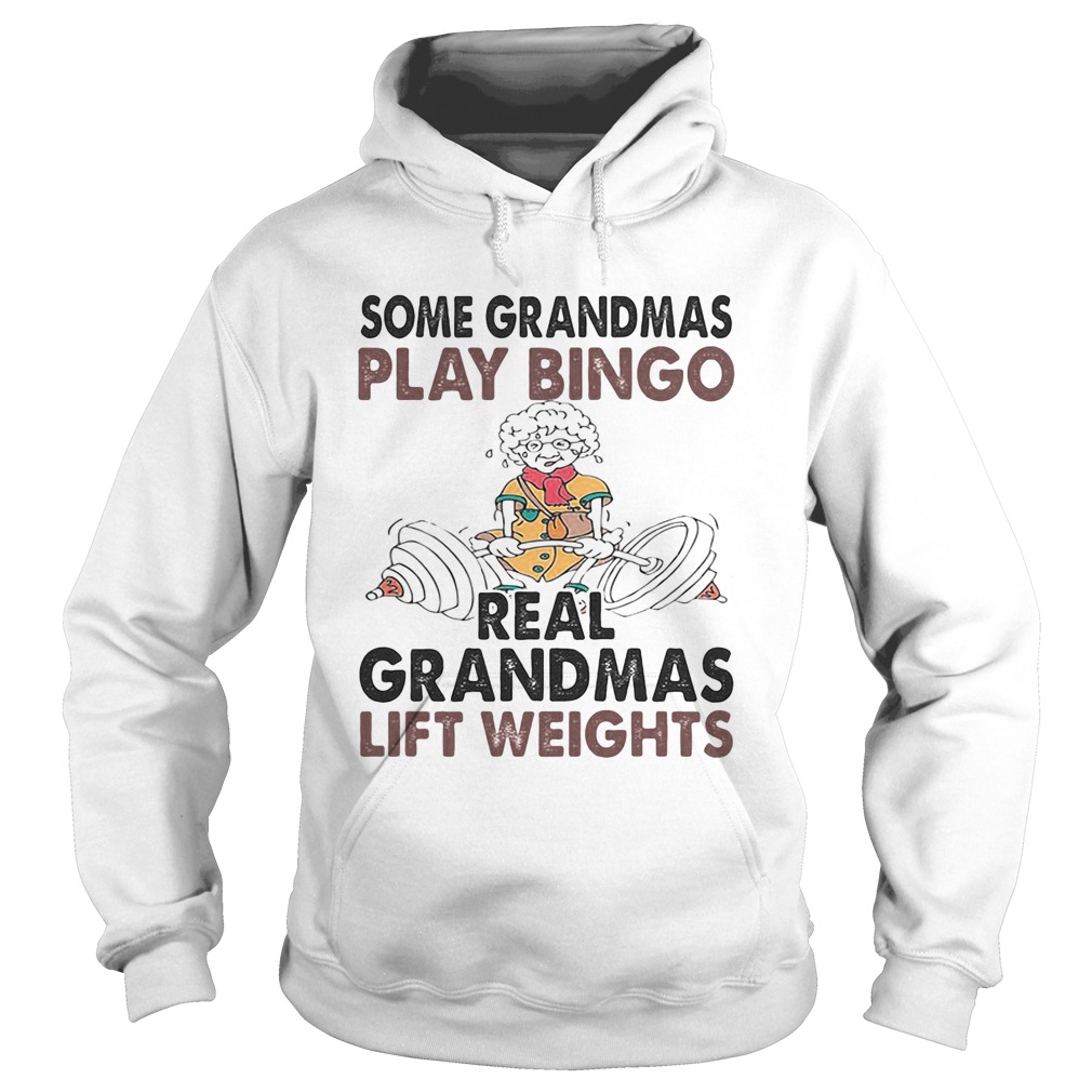 Some Grandmas Play Bingo Real Grandmas Lift Weights Weightlifting Hoodie