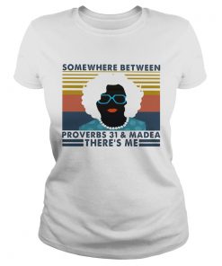 Some Where Between Proverbs 31 And Madea Theres Me Mrs Vintage Retro  Classic Ladies