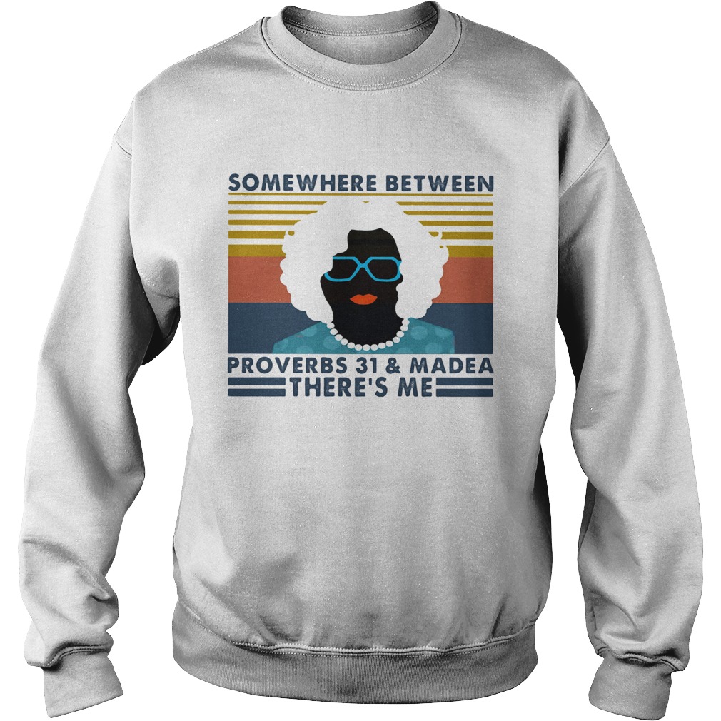 Some Where Between Proverbs 31 And Madea Theres Me Mrs Vintage Retro Sweatshirt
