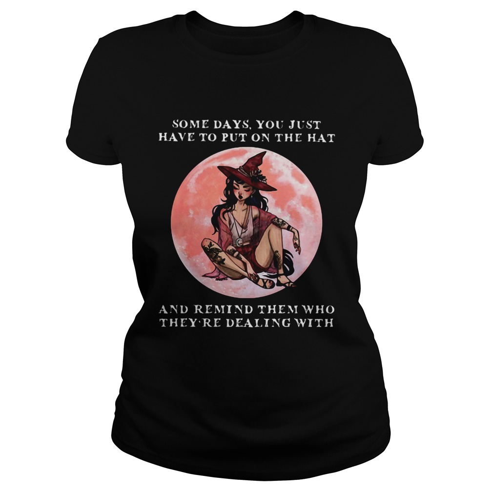 Some days you just have to put on the hat and remind them who theyre dealing with girl Classic Ladies