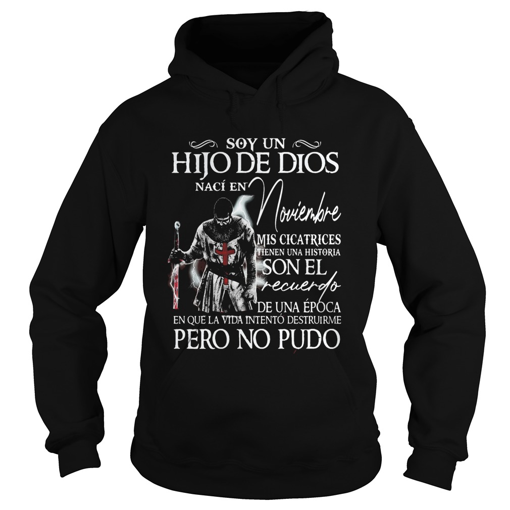 Soy Un Hijo De Dios Nac En Noviembre Mis Cicatrices Son El Recuerdo De Una poca Pero No Pudo shir Hoodie