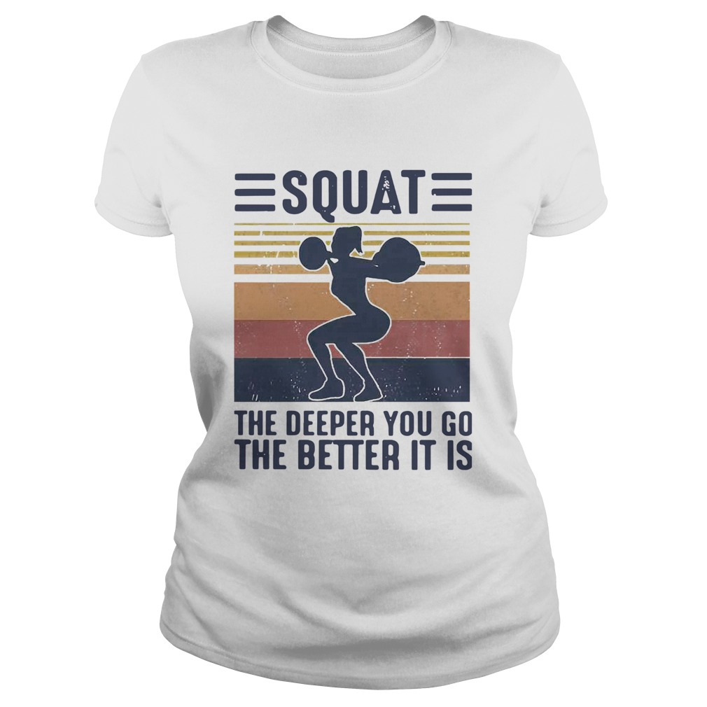 Squat The Deeper You Go The Better It Is Vintage Classic Ladies