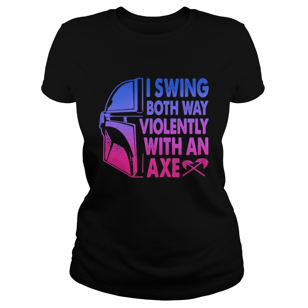 Star wars darth vader i swing both ways violently with an axe Classic Ladies