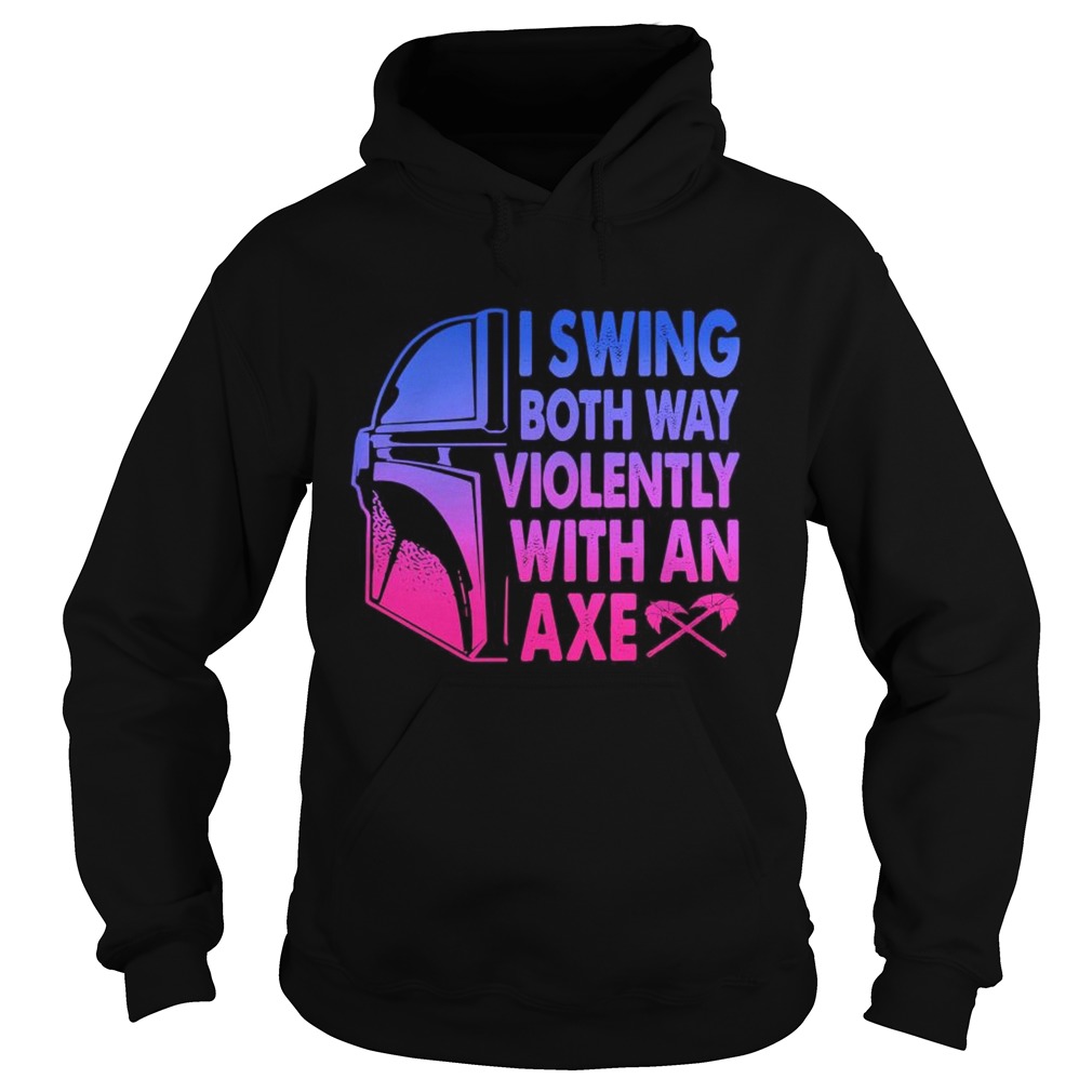 Star wars darth vader i swing both ways violently with an axe Hoodie