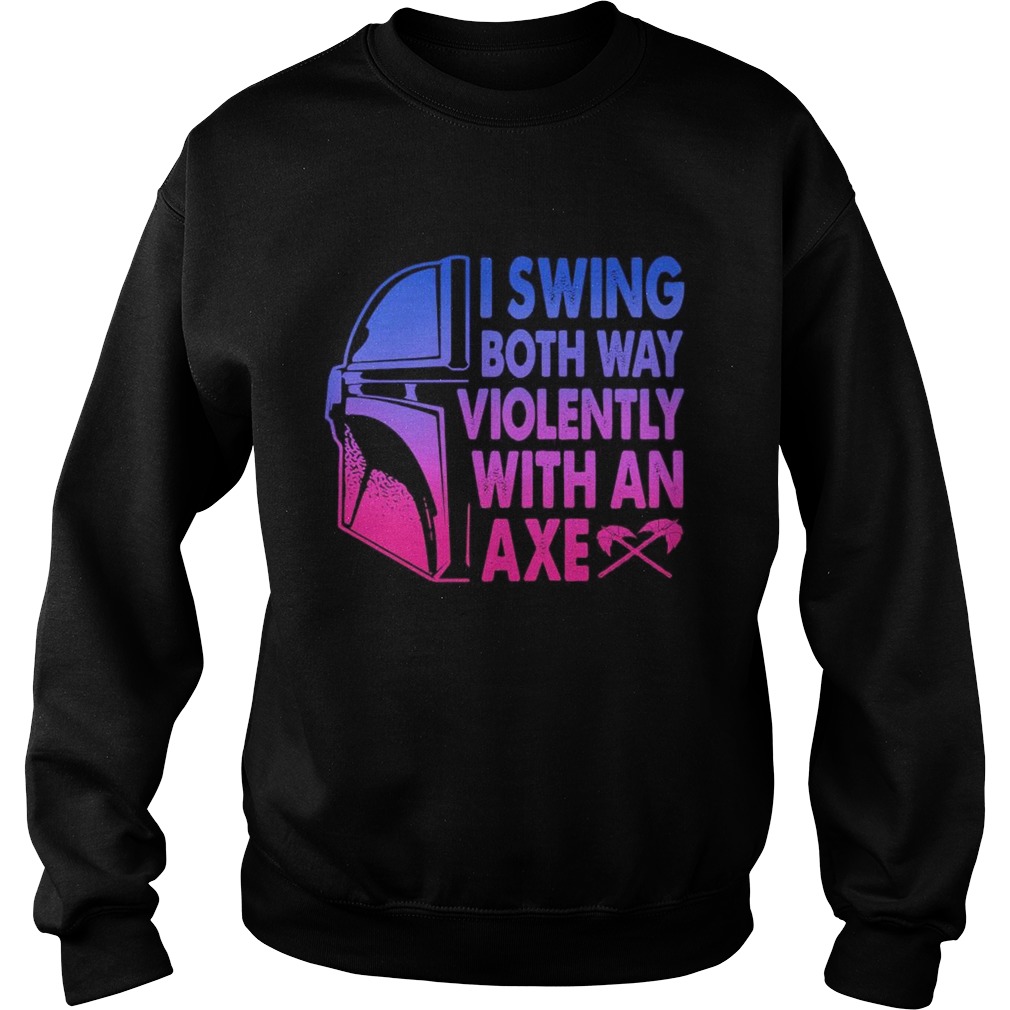 Star wars darth vader i swing both ways violently with an axe Sweatshirt