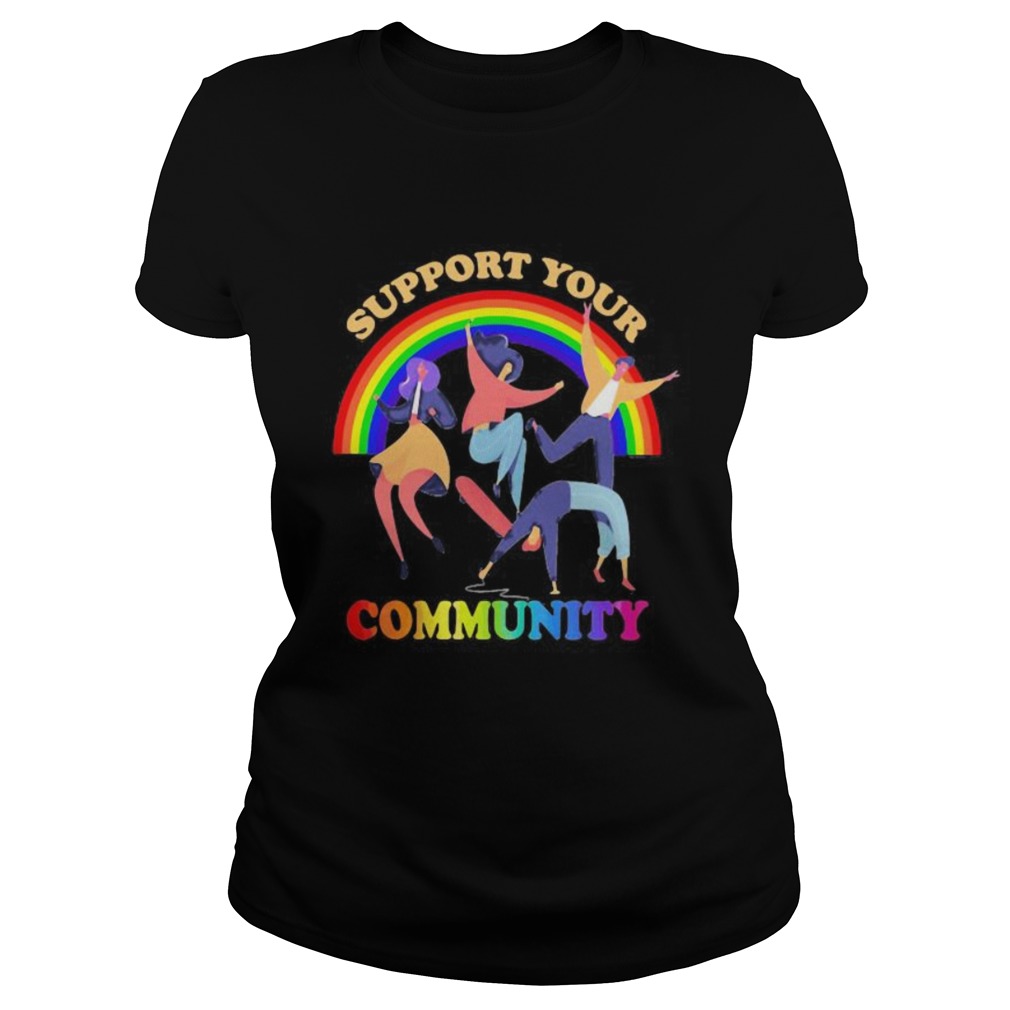 Support your community girl boy dance Rainbow LGBT Classic Ladies