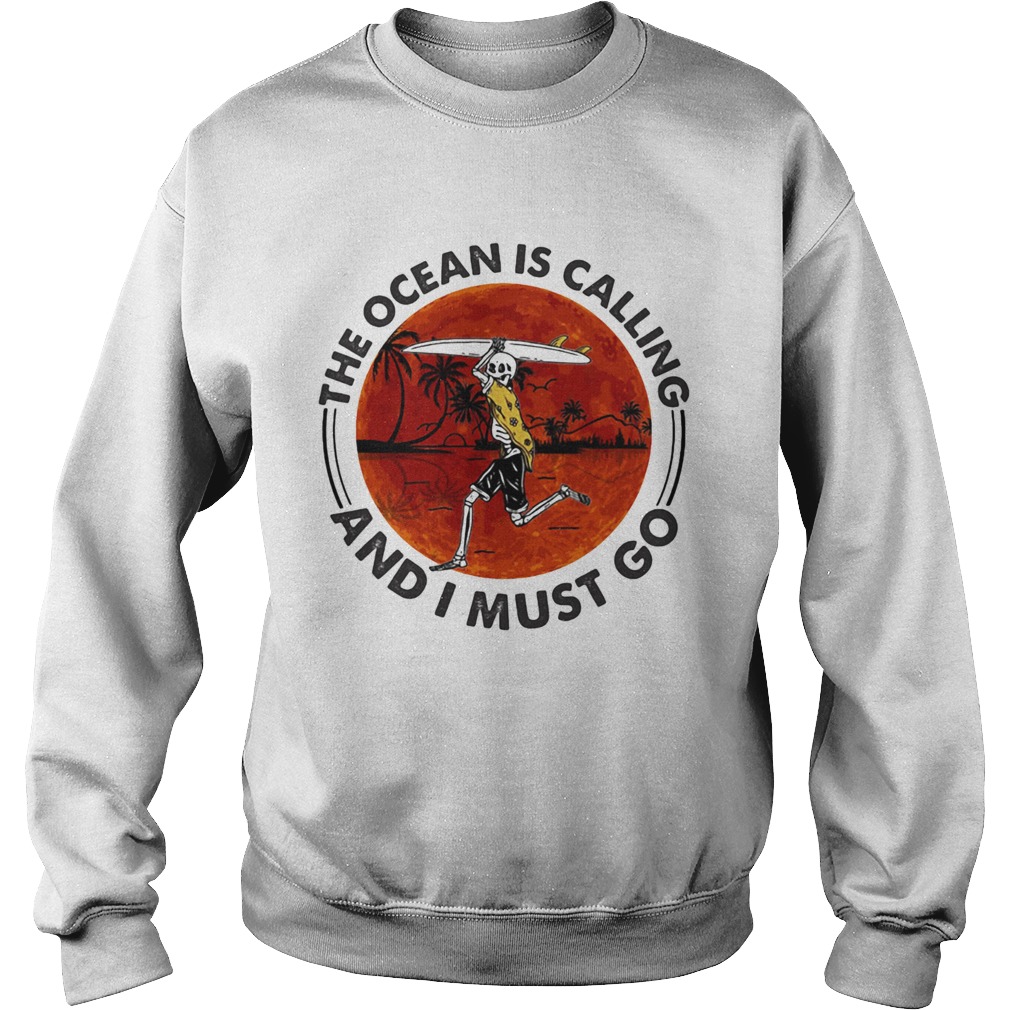 Surfing The ocean is calling and I must Sunset go Sweatshirt