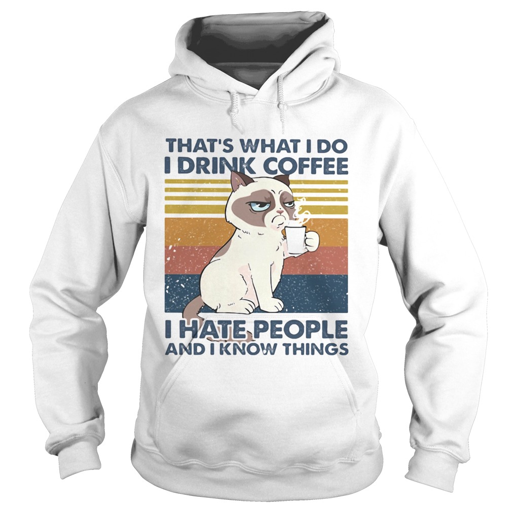 THATS WHAT I DO I DRINK COFFEE I HATE PEOPLE AND I KNOW THINGS CAT VINTAGE RETRO Hoodie