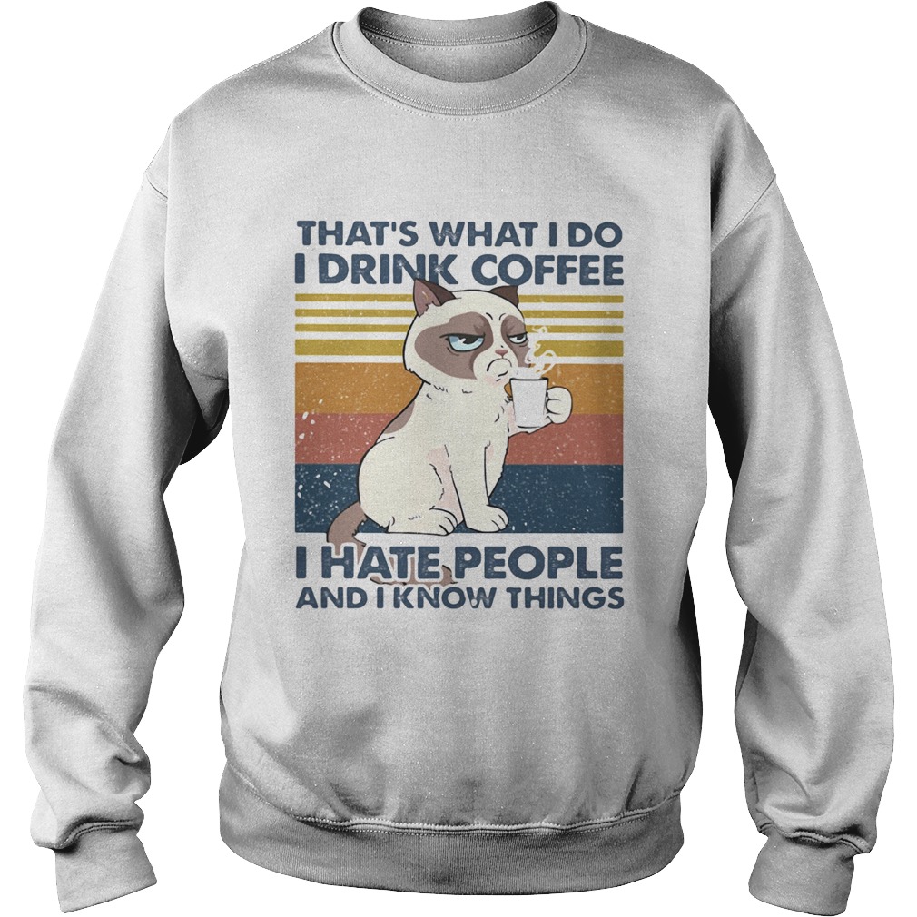 THATS WHAT I DO I DRINK COFFEE I HATE PEOPLE AND I KNOW THINGS CAT VINTAGE RETRO Sweatshirt